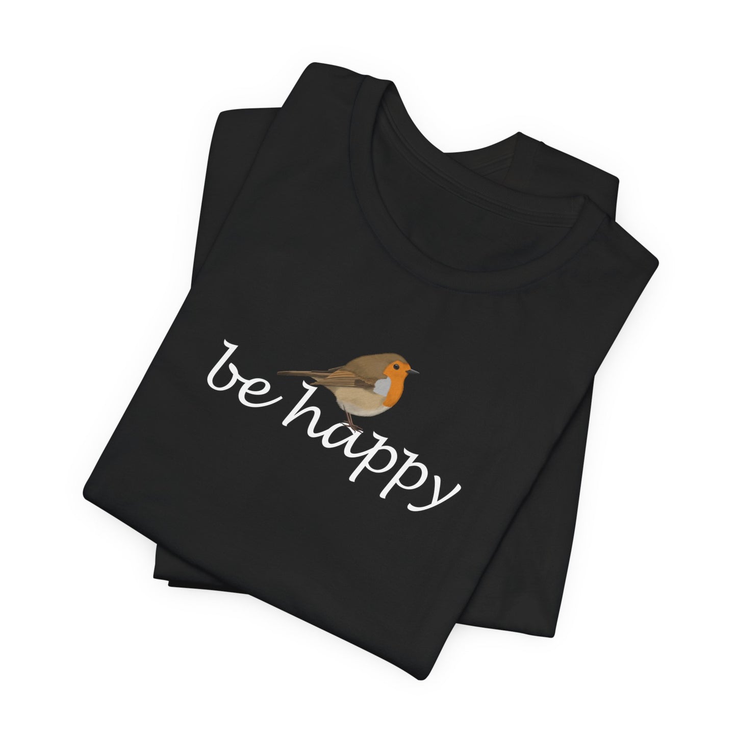 Rotkehlchen Be Happy Vogel T-Shirt für Vogelfreunde