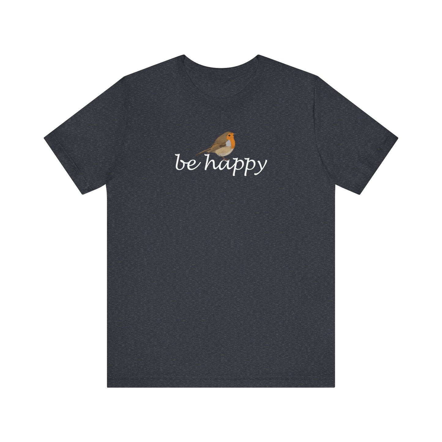 Rotkehlchen Be Happy Vogel T-Shirt für Vogelfreunde
