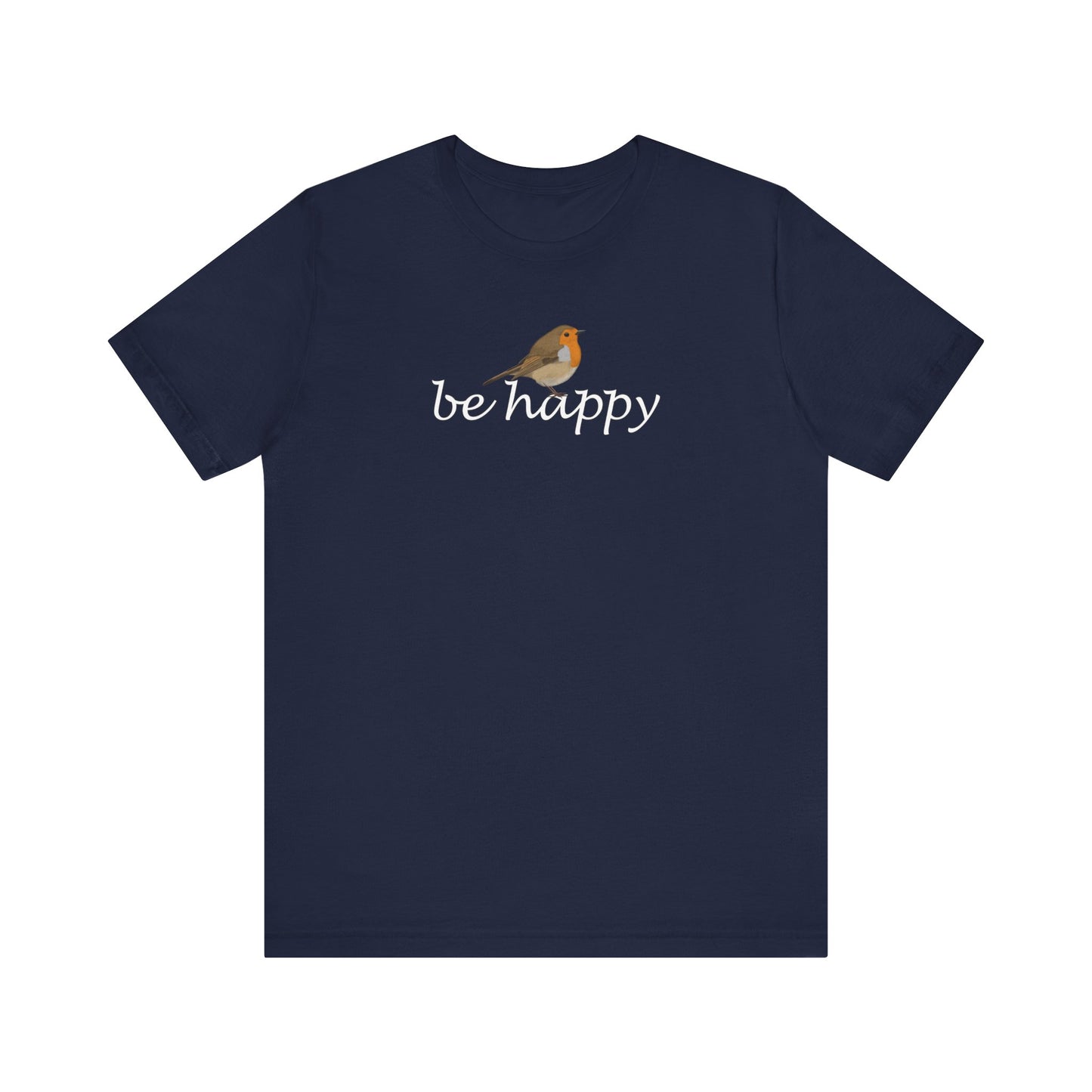 Rotkehlchen Be Happy Vogel T-Shirt für Vogelfreunde