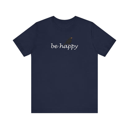 Amsel Be Happy Vogel T-Shirt für Vogelfreunde