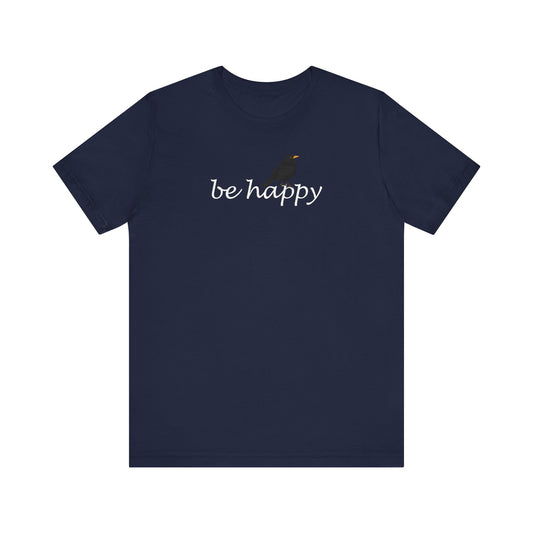 Amsel Be Happy Vogel T-Shirt für Vogelfreunde
