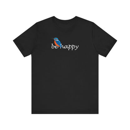 Eisvogel Be Happy Vogel T-Shirt für Vogelfreunde