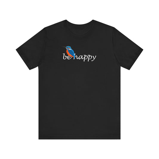 Eisvogel Be Happy Vogel T-Shirt für Vogelfreunde