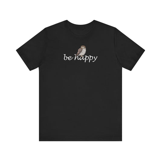 Eule Be Happy Vogel T-Shirt für Vogelfreunde